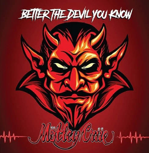Motley Crue / Better The Devil You Know