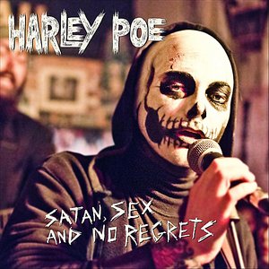 Harley Poe / Satan, Sex and No Regrets