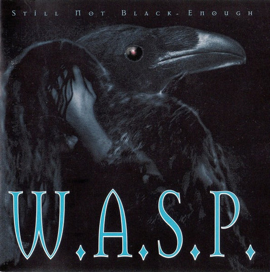 W.A.S.P. / Still Not Black Enough