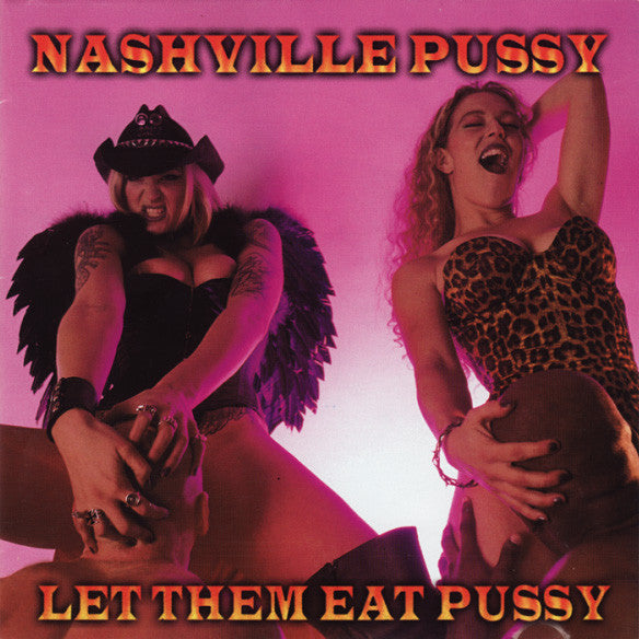 Nashville Pussy / Let Them Eat Pussy