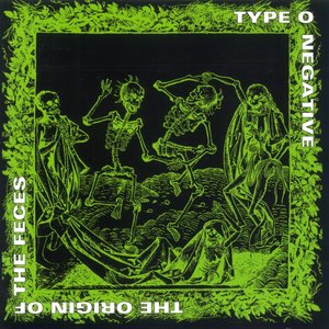 Type O Negative / The Origin of the Feces